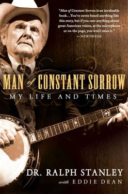 Man of Constant Sorrow –  A Melancholic Bluegrass Ballad Steeped in Appalachian Folklore and Timeless Emotion